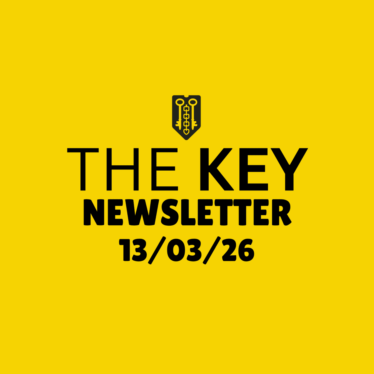 The Key Newsletter - 13th March 26